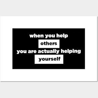 when you help others, you are actually helping yourself Posters and Art